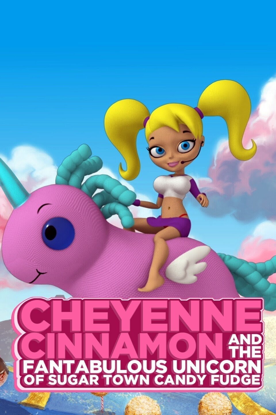 Постер Cheyenne Cinnamon and the Fantabulous Unicorn of Sugar Town Candy Fudge